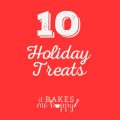 10 Holiday Treats perfect for Christmas Goodie Baskets
