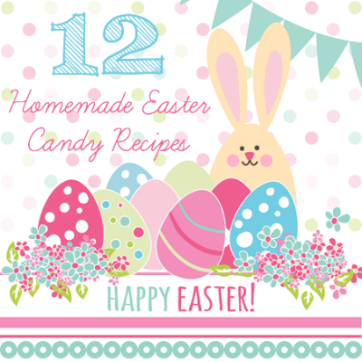 12 Homemade Easter Candy Recipes